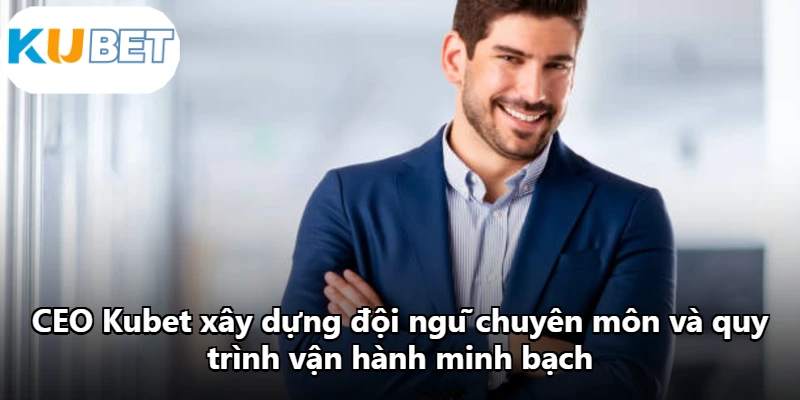 CEO Kubet xây dựng đội ngũ chuyên môn và quy trình vận hành minh bạch. CEO Kubet xây dựng đội ngũ chuyên môn và quy trình vận hành minh bạch.